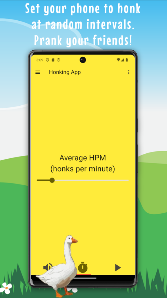 Set your phone to honk at random intervals. Prank your friends!
